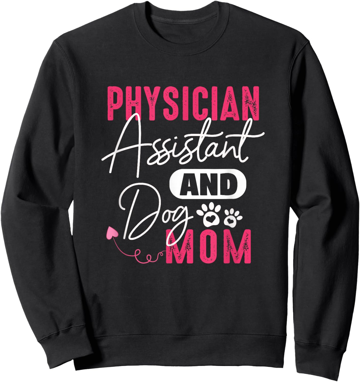 Physician Assistant Dog Mom PA Gift Physician Assistant Gift Women Sweatshirt - Sweatshirt | Black