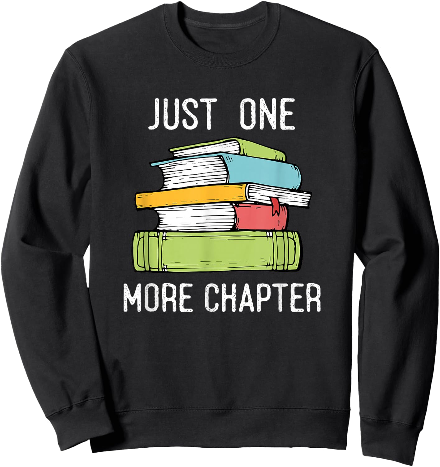 Just One More Chapter - Bookworm Reading Books Lovers Sweatshirt - Sweatshirt | Black