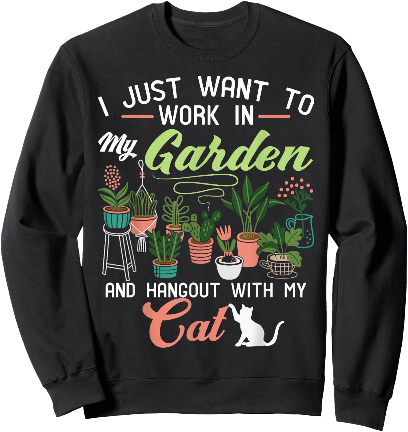 I Just Want To Work In My Garden And Hangout With My Cat Men Women Girls Kids Sweatshirt - Sweatshirt | Black