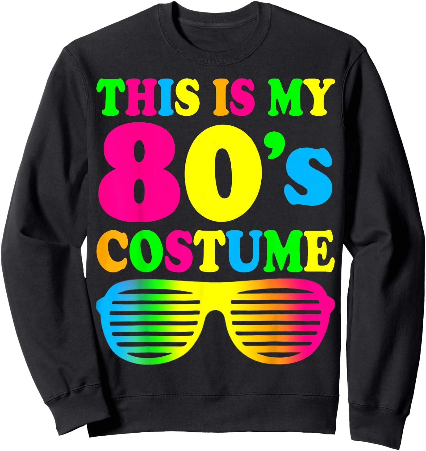 This is My 80's Costume Outfit Gift Eighties Retro Party Sweatshirt - Sweatshirt | Black