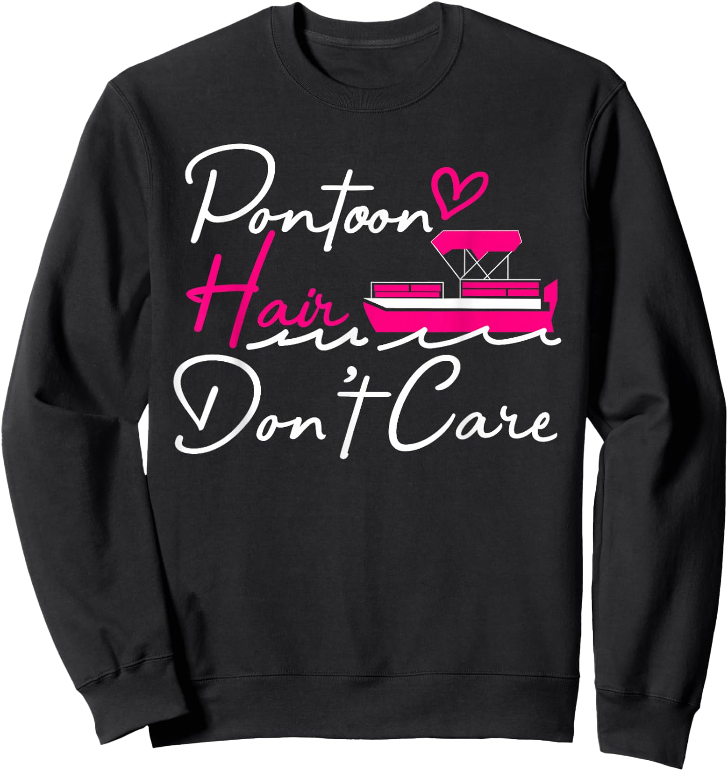Pontoon Captain Boating Pontoon Hair Don't Care Sweatshirt - Sweatshirt | Black
