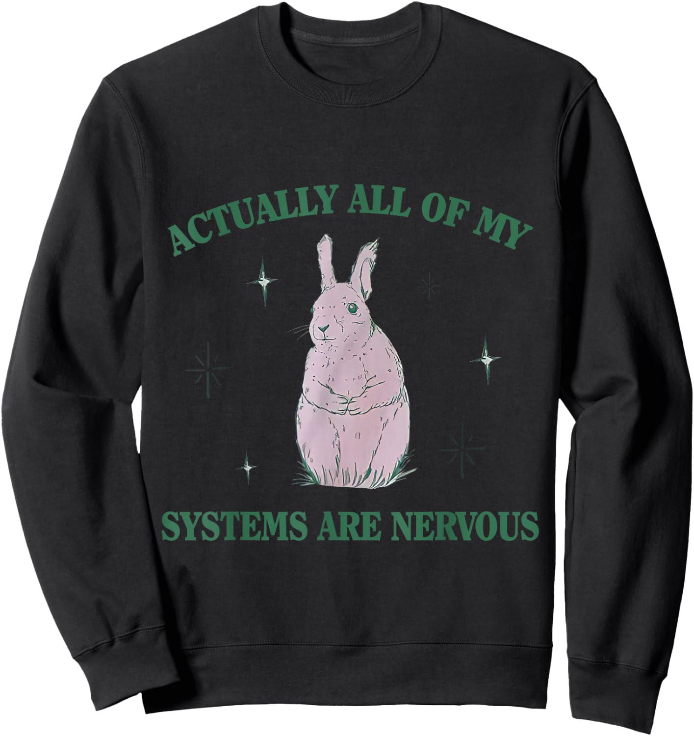 Actually All Of My Systems Are Nervous Bunny Rabbit Sweatshirt - Sweatshirt | Black