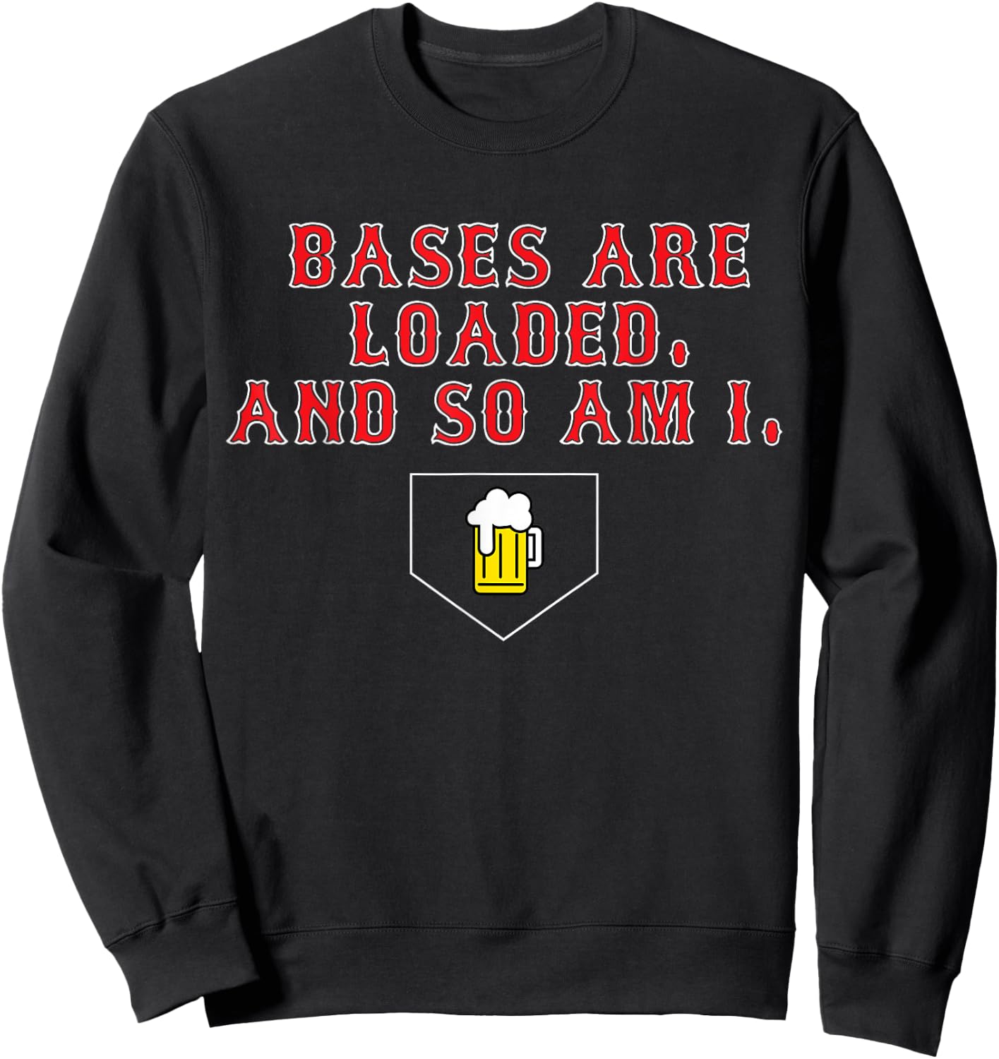 Southie Boston Baseball Bases Are Loaded Beer Drinking Sweatshirt - Sweatshirt | Black