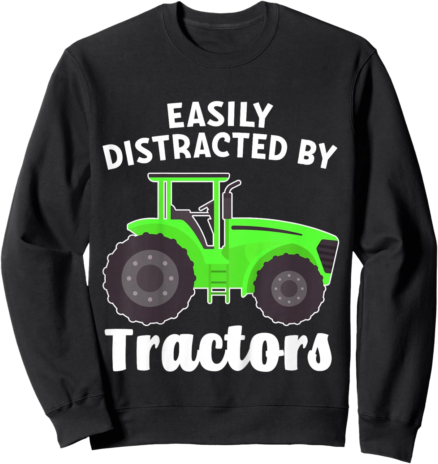 Kids Easily Distracted By Tractors for Boy or Toddler Sweatshirt - Sweatshirt | Black