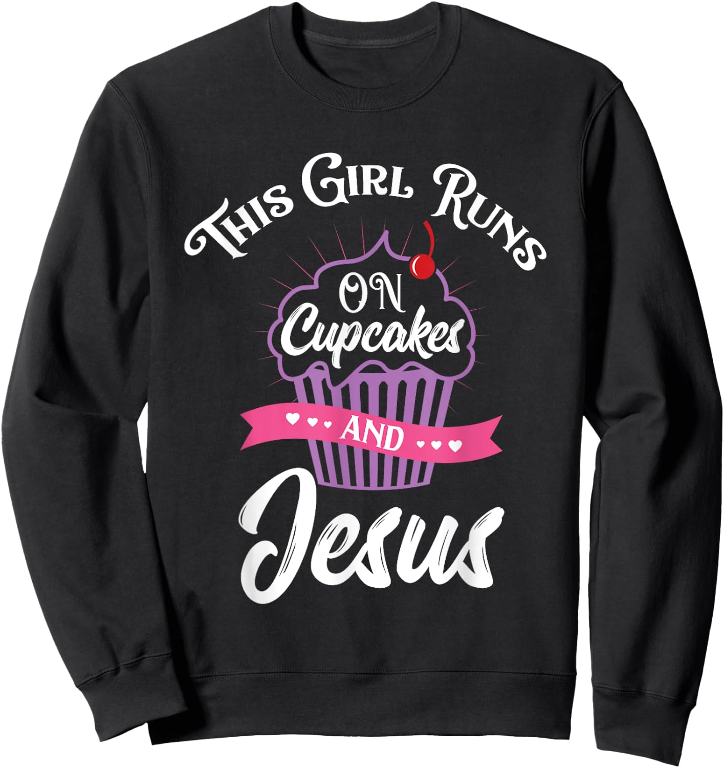 This Girl Runs On Cupcakes And Jesus Sweatshirt - Sweatshirt | Black