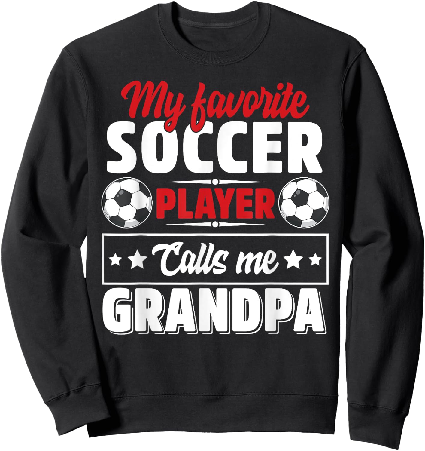 My Favorite Soccer Player Calls Me Grandpa Father's Day Cute Sweatshirt - Sweatshirt | Black