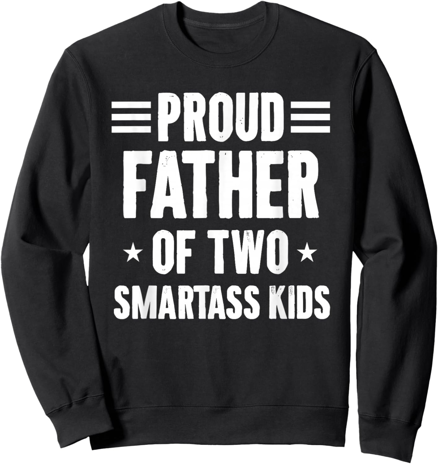 Proud Father of Two Smartass Kids Funny Dad Joke Sweatshirt - Sweatshirt | Black