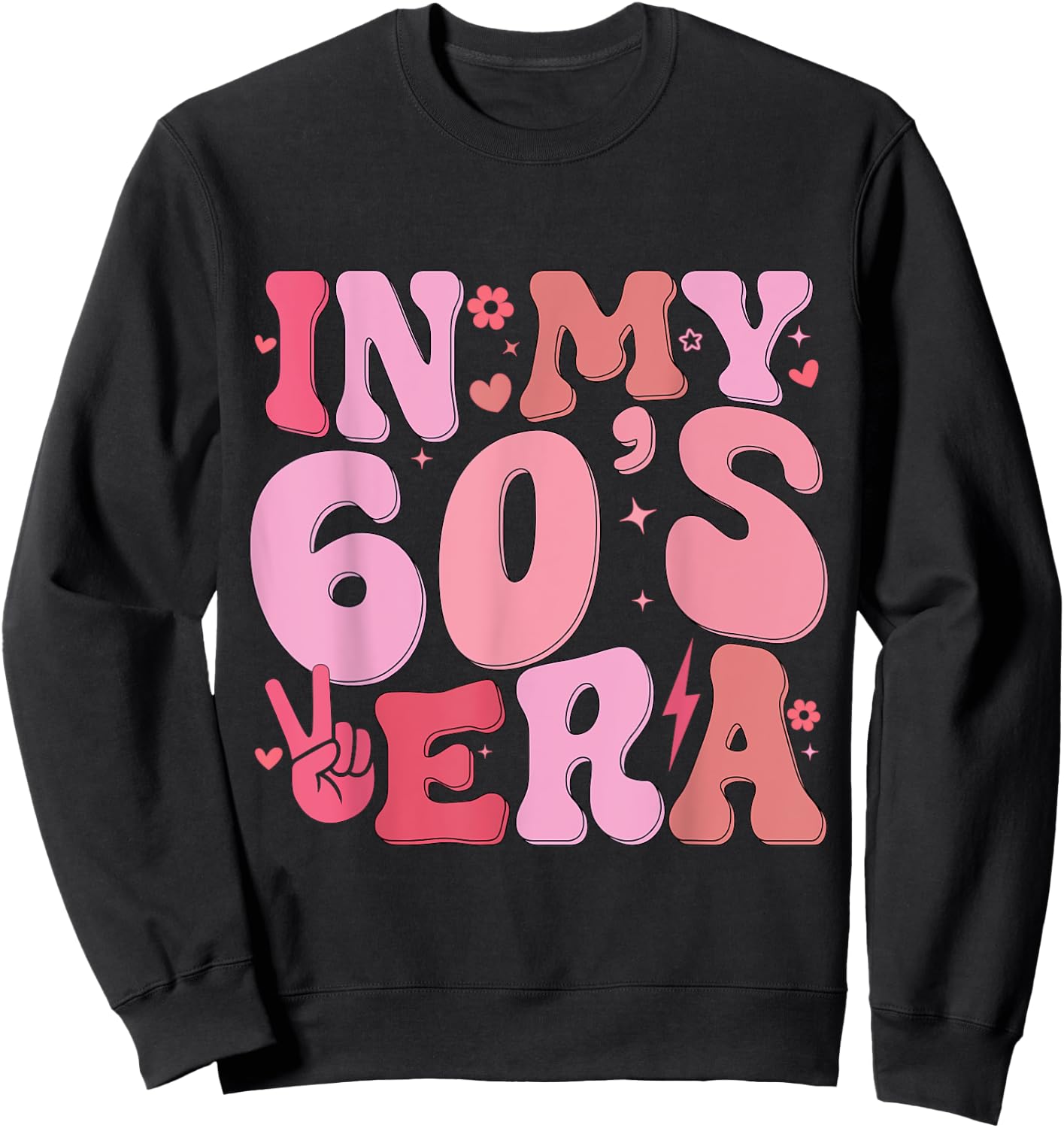 In My Sixties Era 60th Birthday Funny In My 60's Era Sweatshirt - Sweatshirt | Black