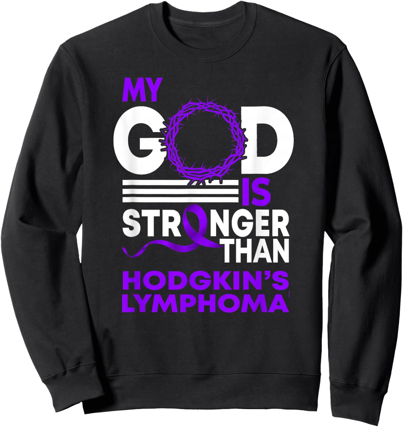 My God Is Stronger Than Hodgkin's Lymphoma Awareness Ribbon Sweatshirt - Sweatshirt | Black