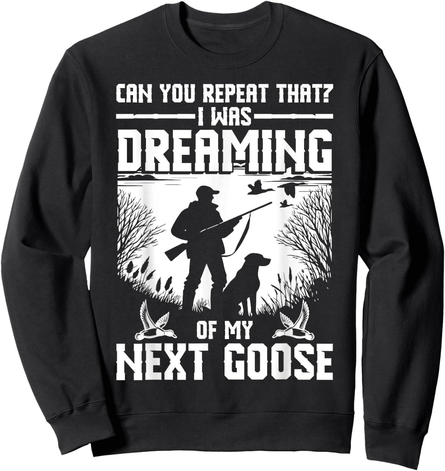 Goose Hunting Equipment Bird Hunting Gear Geese Hunter Sweatshirt - Sweatshirt | Black