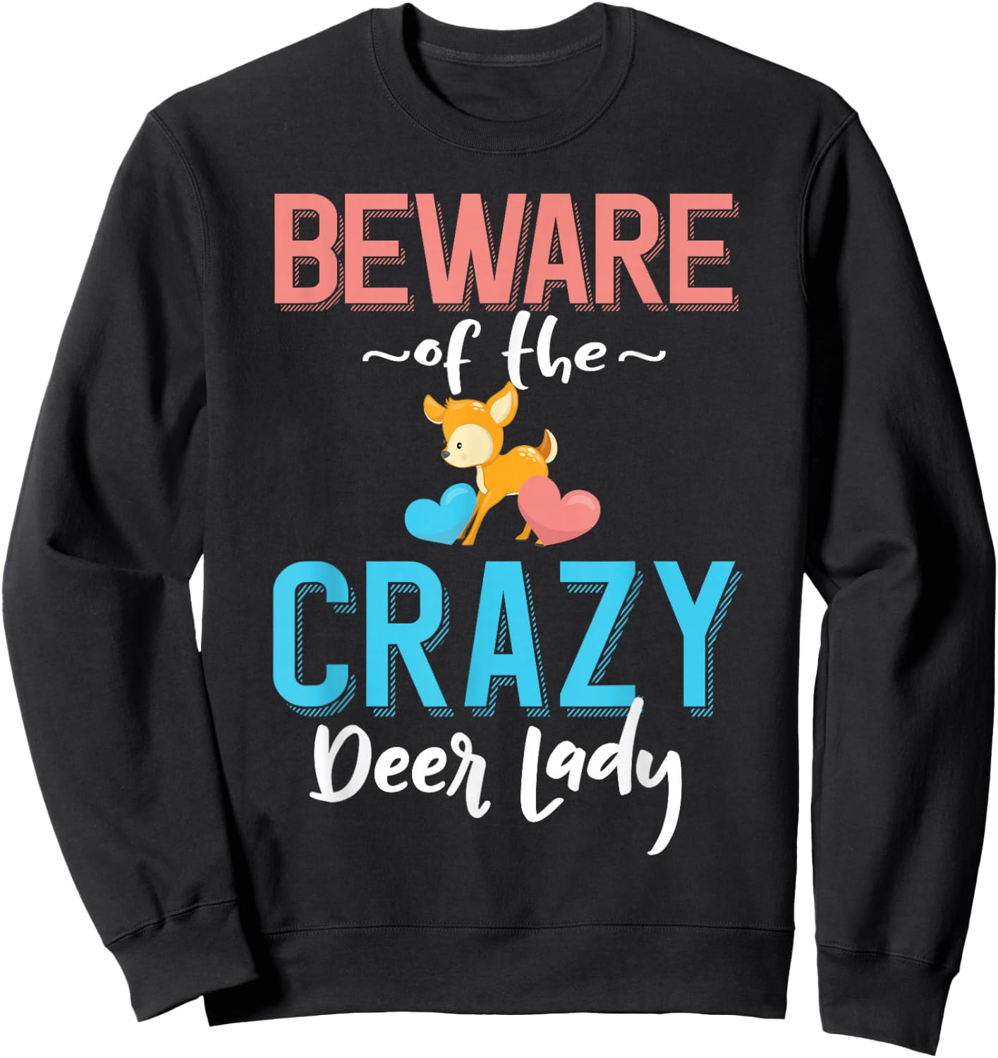 Beware of the Crazy Deer Lady - Deer Pet Owner Sweatshirt - Sweatshirt | Black