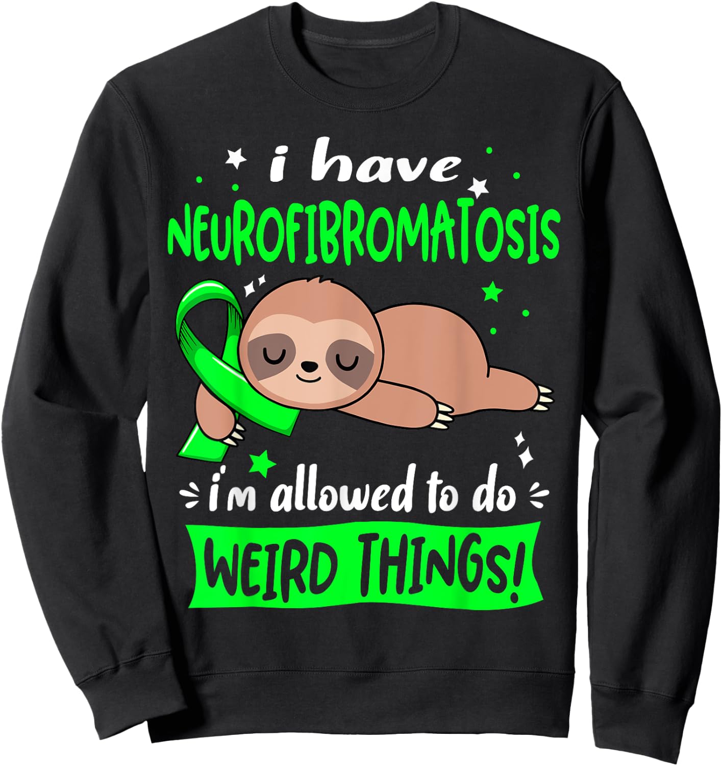 I have Neurofibromatosis i'm allowed to do Weird Things Sweatshirt - Sweatshirt | Black