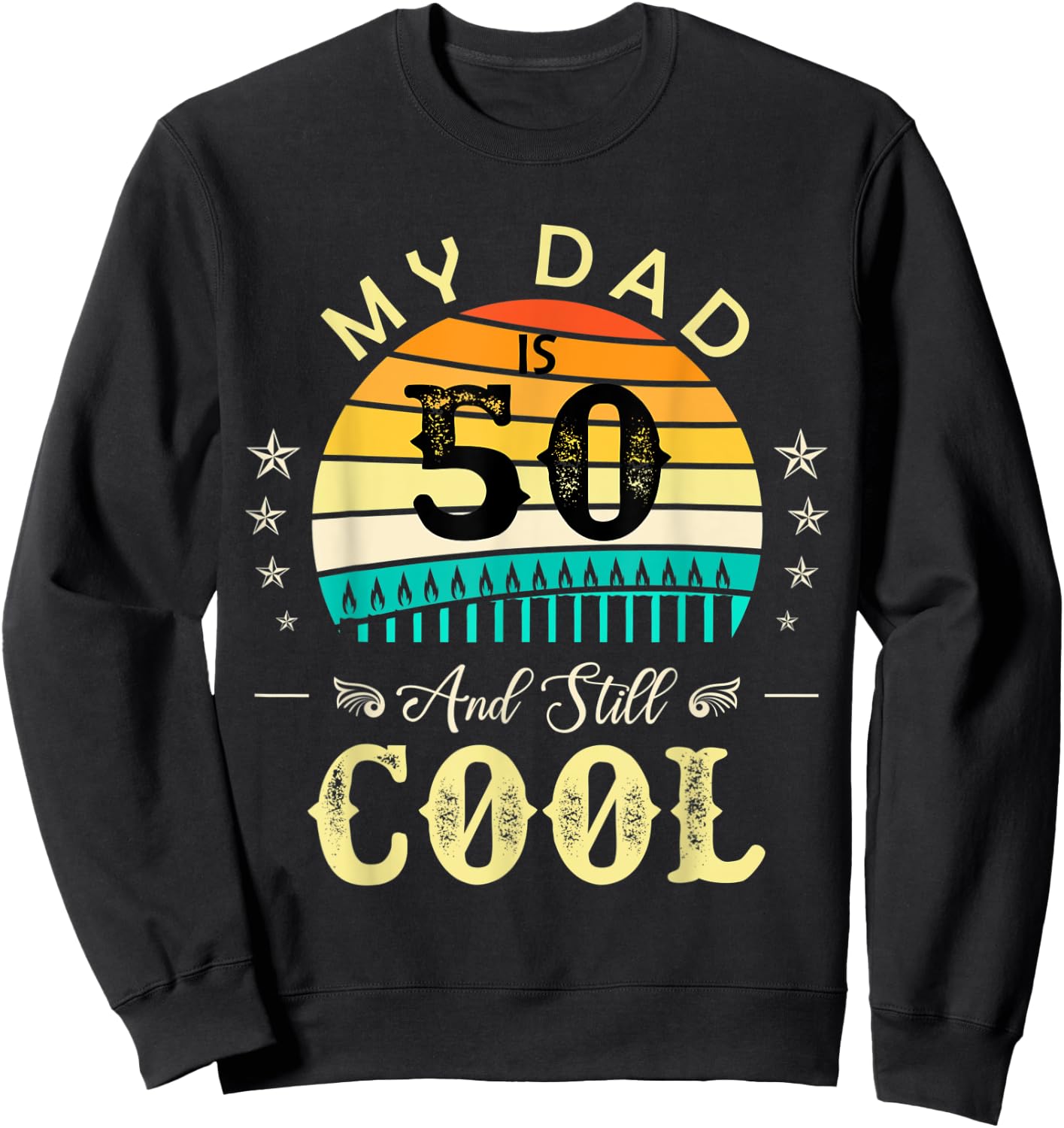 50th Birthday My Dad Is 50 and Still Cool Retro Vintage Sweatshirt - Sweatshirt | Black