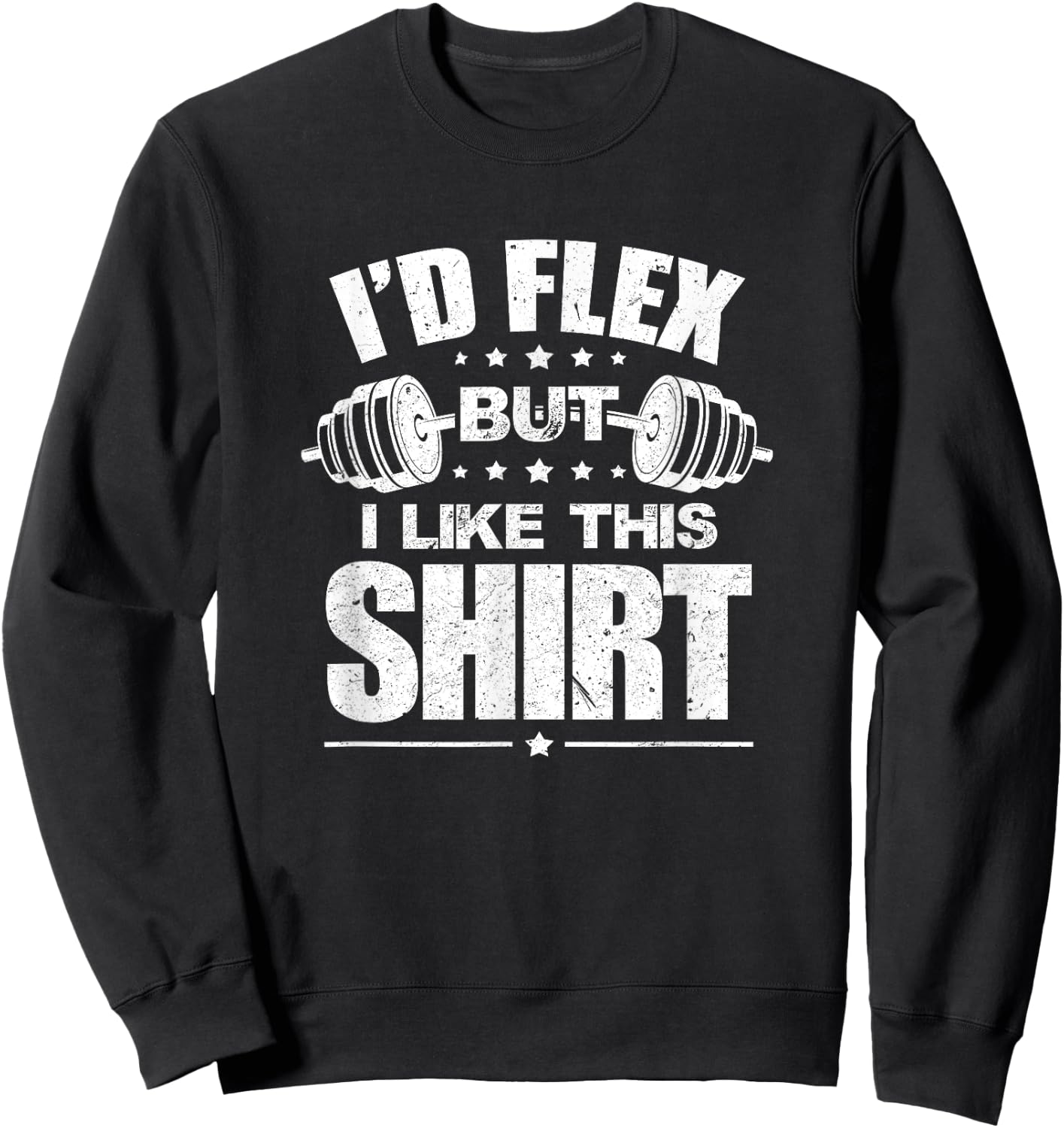 I'd Flex But I Like This Shirt Bodybuilding Gym Workout Sweatshirt - Sweatshirt | Black
