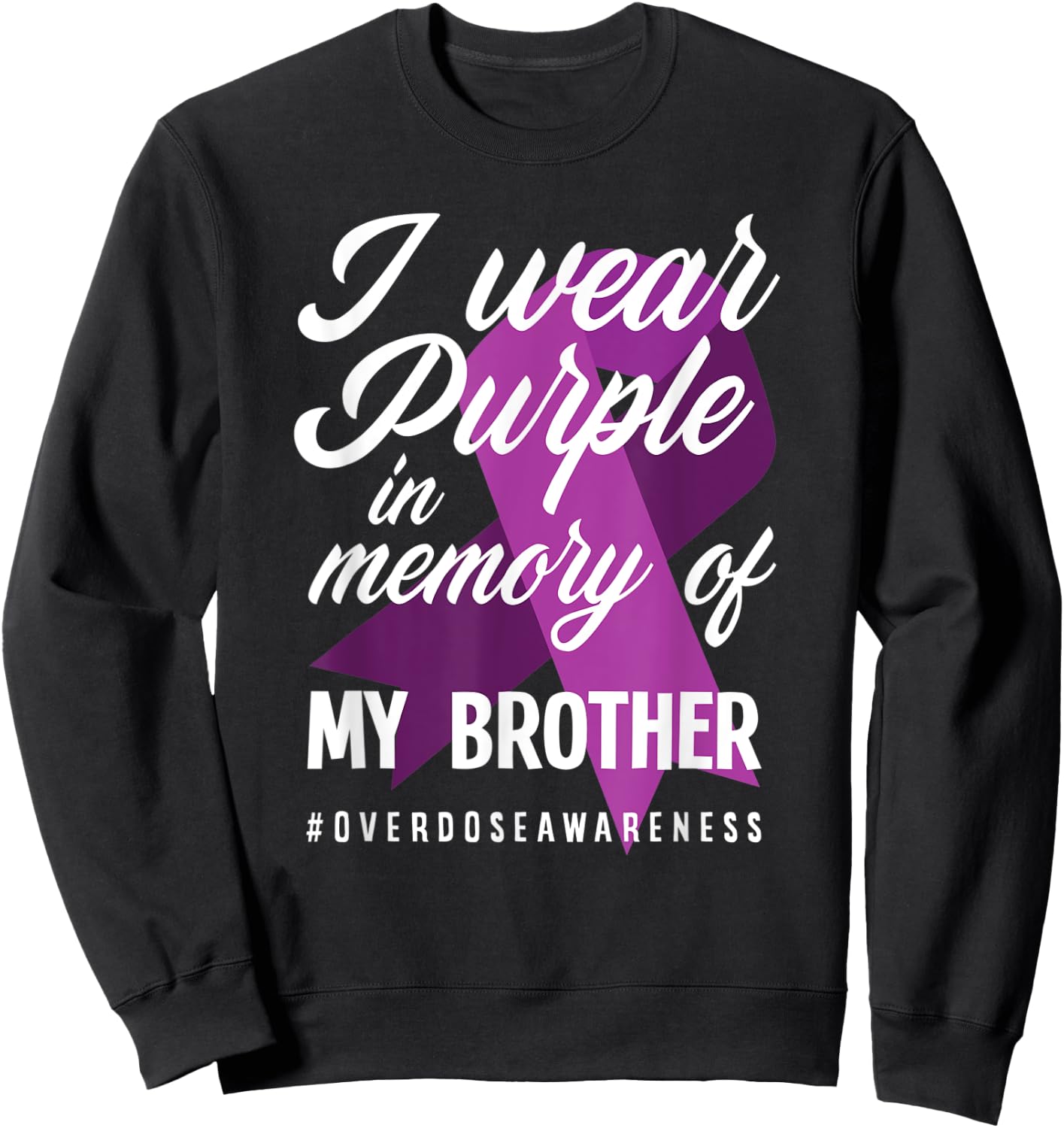 I Wear Purple In Memory For My Brother Overdose Awareness Sweatshirt - Sweatshirt | Black