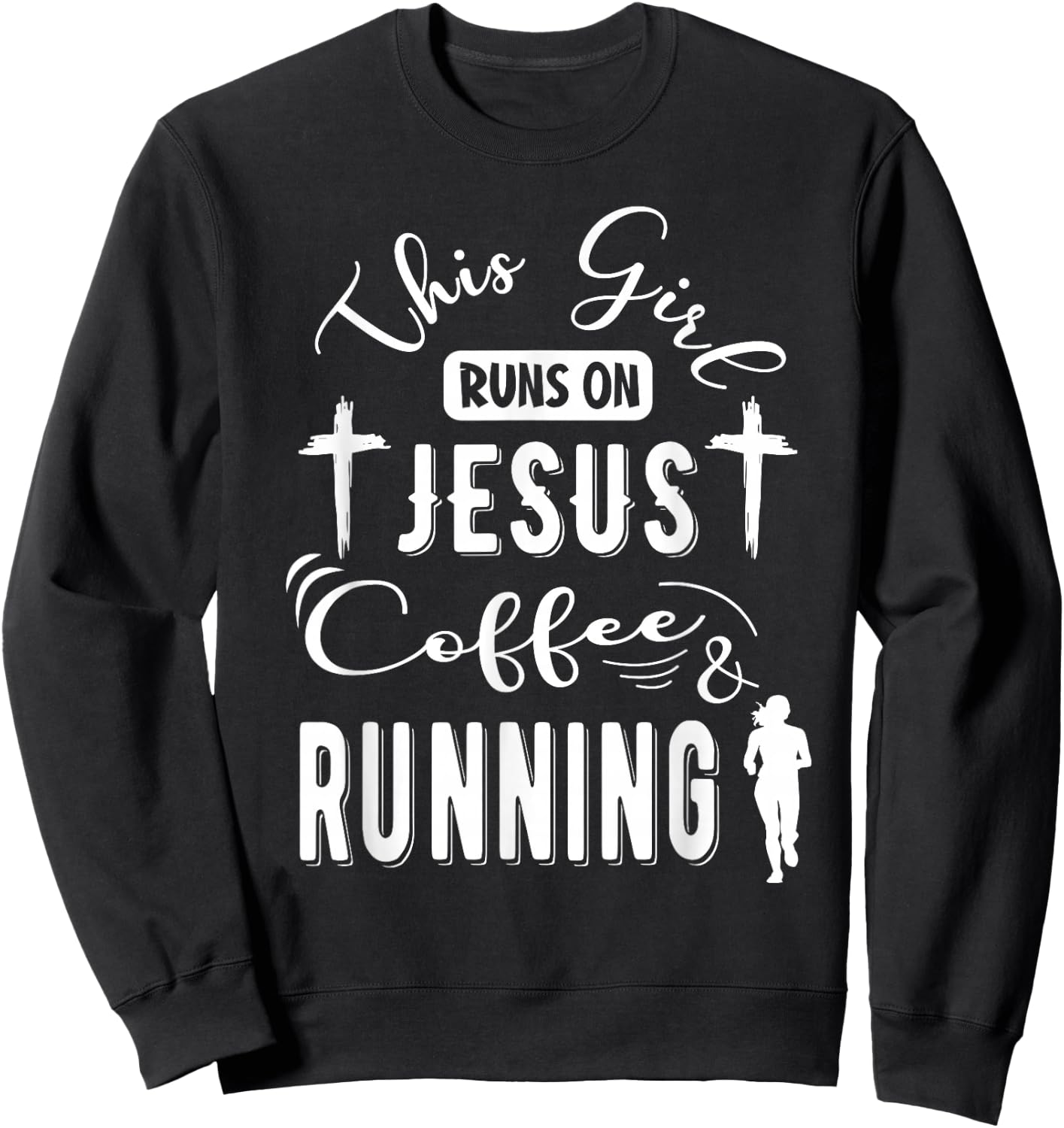 This girl runs on Jesus Coffee and Running Funny Running Sweatshirt - Sweatshirt | Black