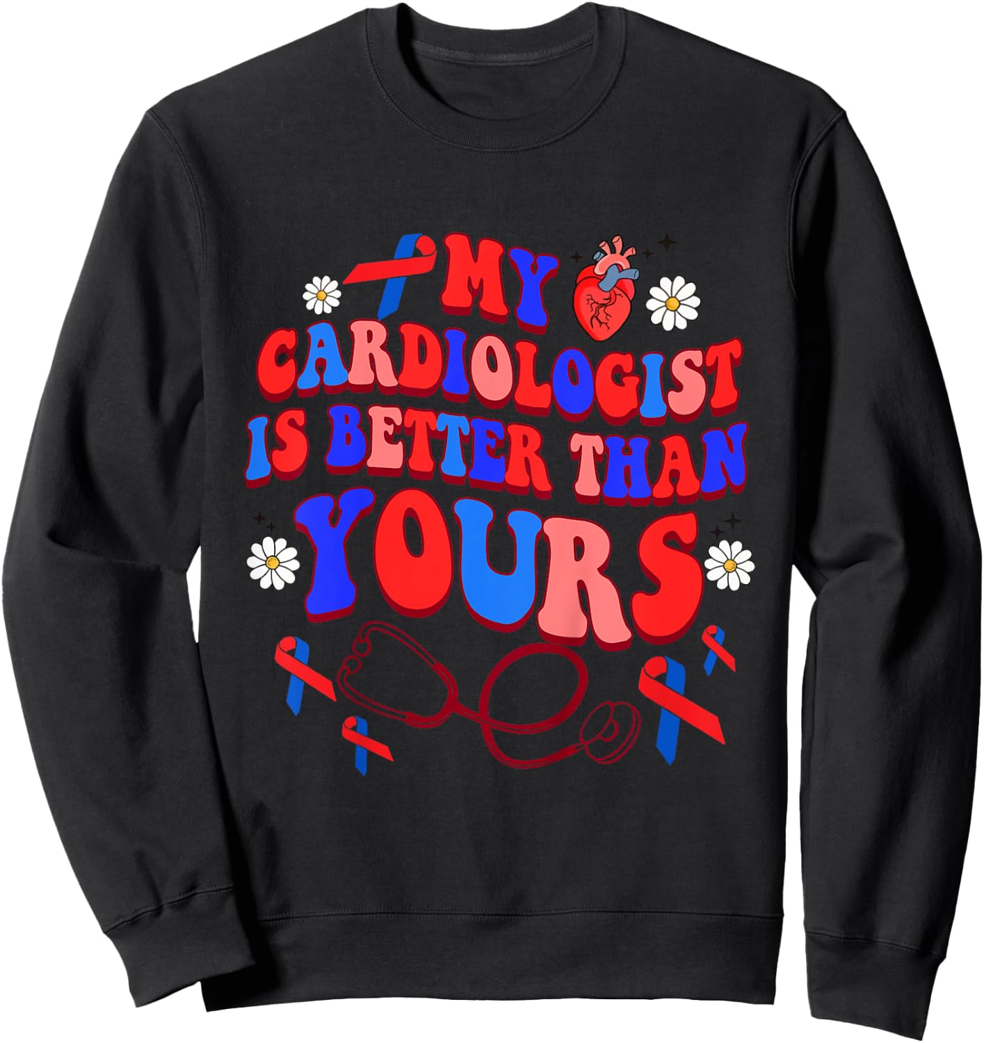 Kids CHD Baby Heart Warrior My Cardiologist Is Better Than Yours Sweatshirt - Sweatshirt | Black