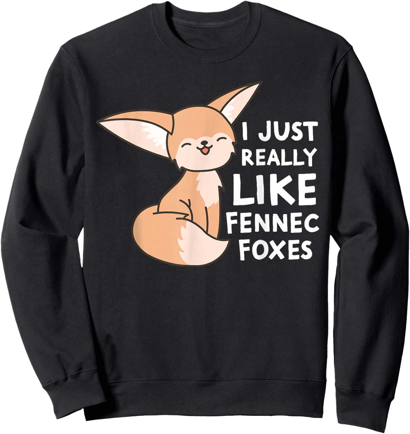Fennec Fox I Just Really Like Fennec Foxes Sweatshirt - Sweatshirt | Black
