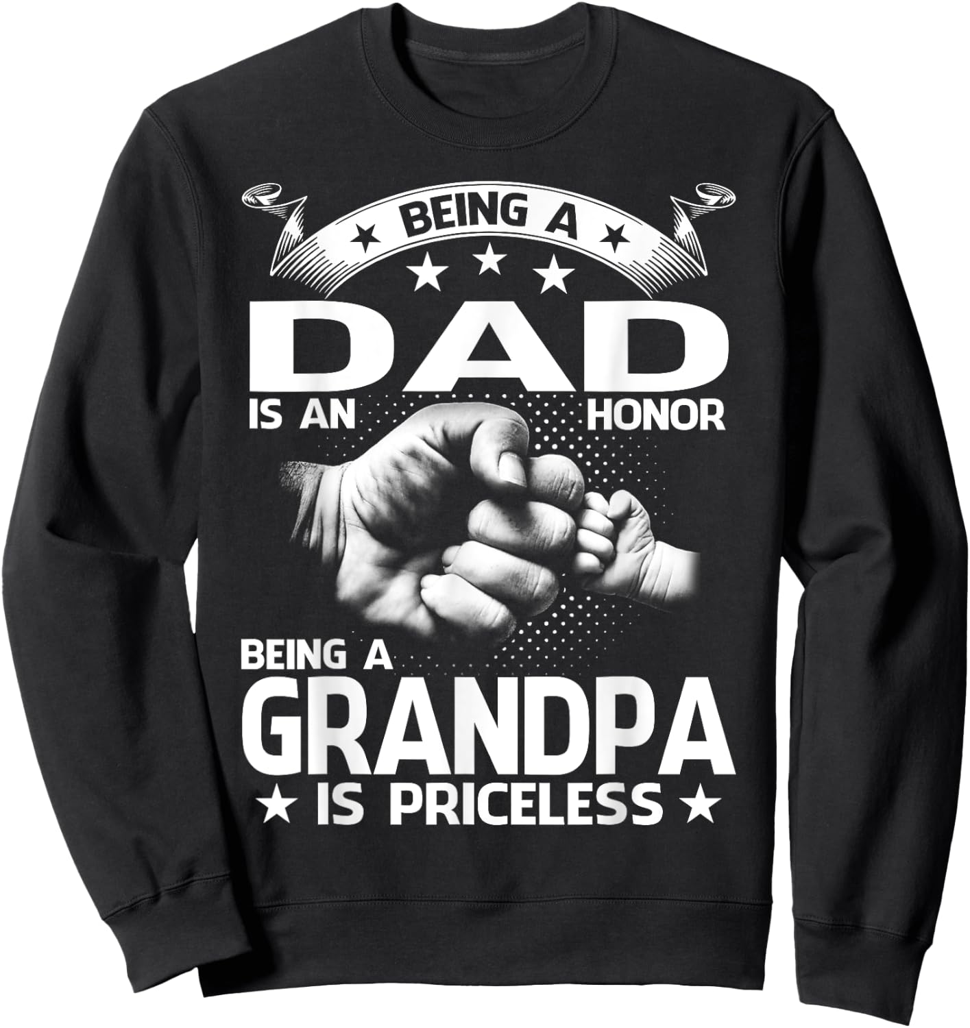 Being A Dad Is An Honor Being A Grandpa Is Priceless Sweatshirt - Sweatshirt | Black