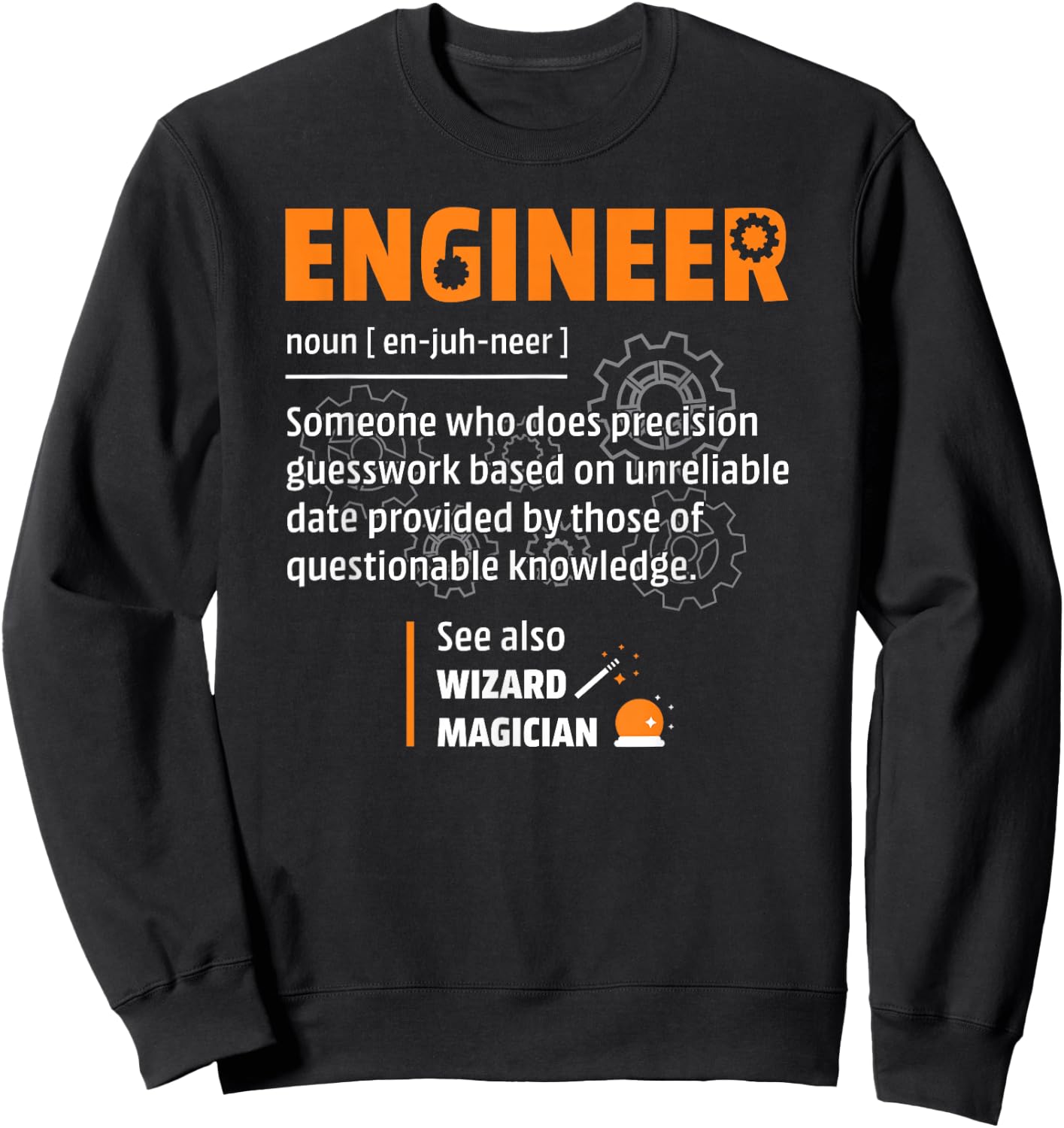 Engineer Apparel With Funny Saying For Engineers Engineer Definition Description Hilarious Engineering Gift Sweatshirt - Sweatshirt | Black