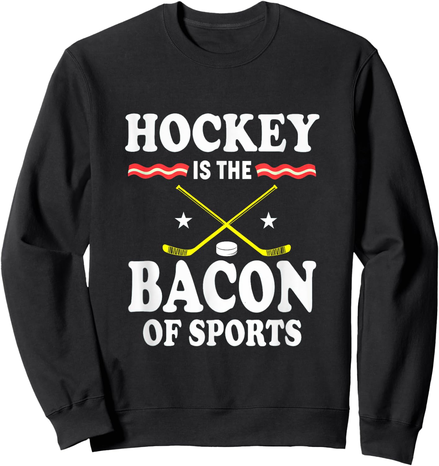 Hockey Is The Bacon Of Sports Gift Hocker Bacon Lovers Sweatshirt - Sweatshirt | Black
