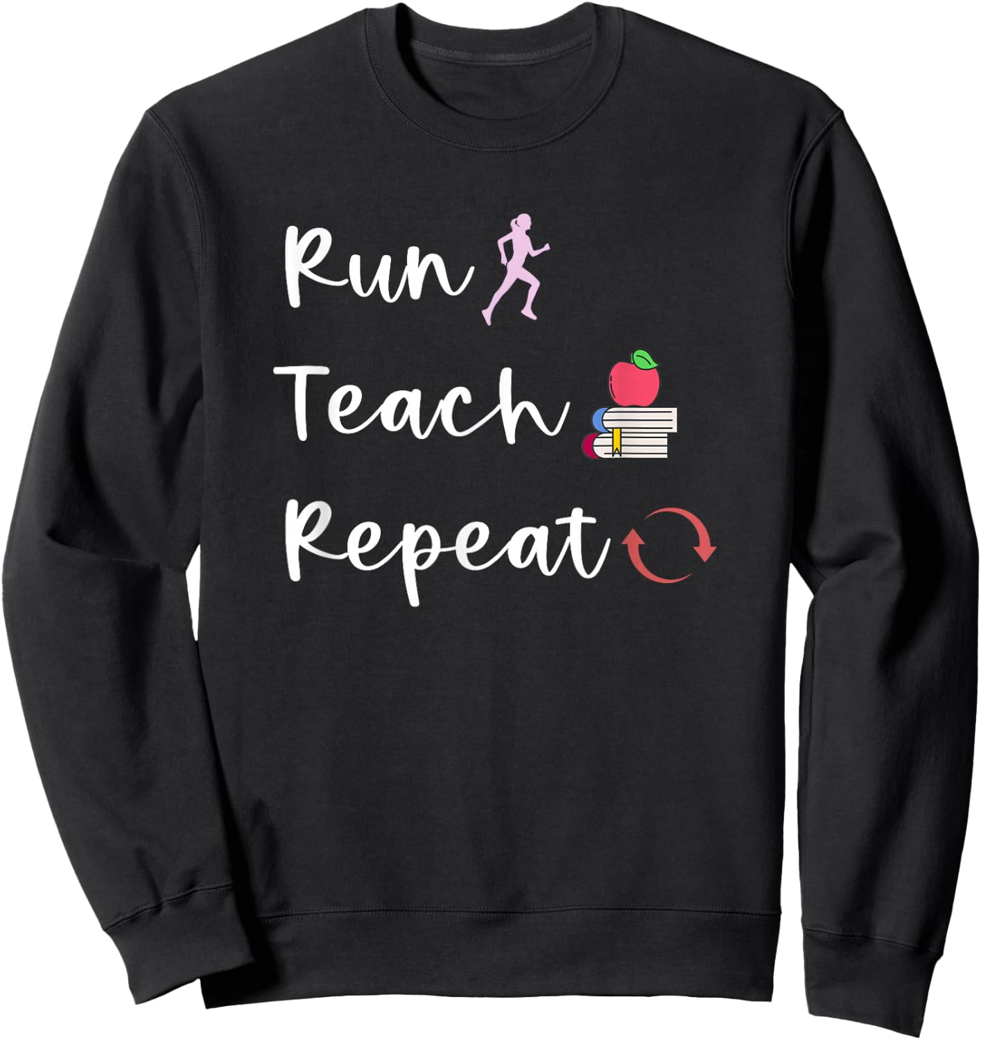 Run Teach Repeat Funny Teacher Running Saying Slogan Runner Sweatshirt - Sweatshirt | Black