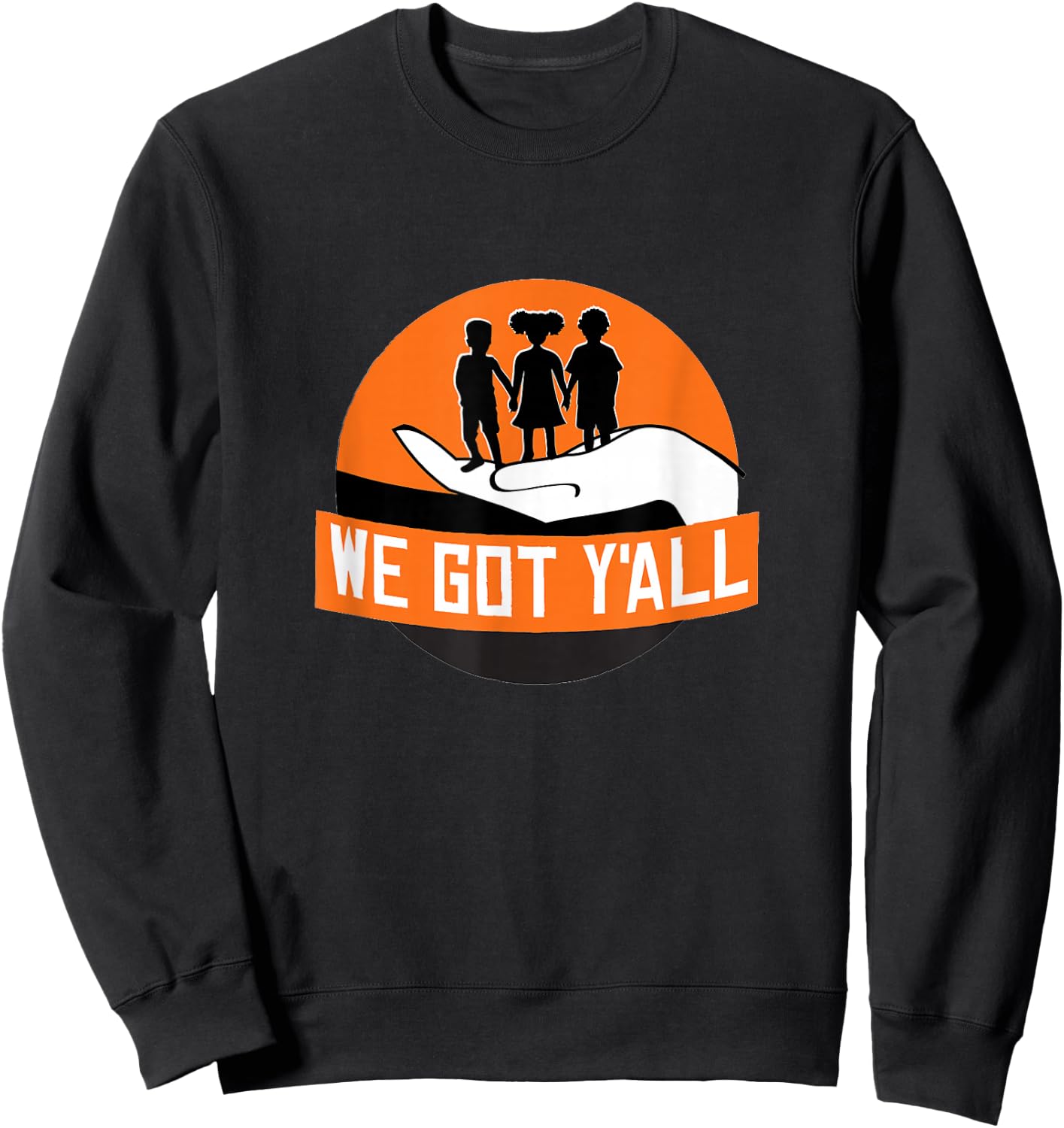 We Got Y'all Sweatshirt - Sweatshirt | Black
