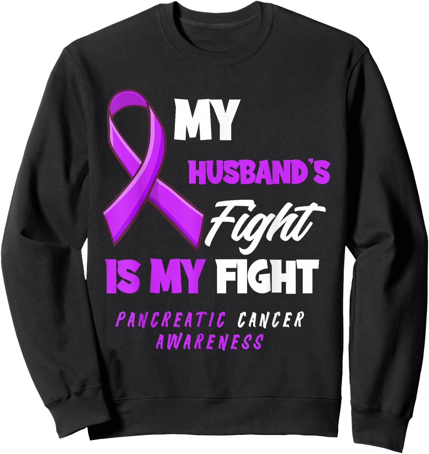 My Husband's Fight Is My Fight Pancreatic Cancer Awareness Sweatshirt - Sweatshirt | Black
