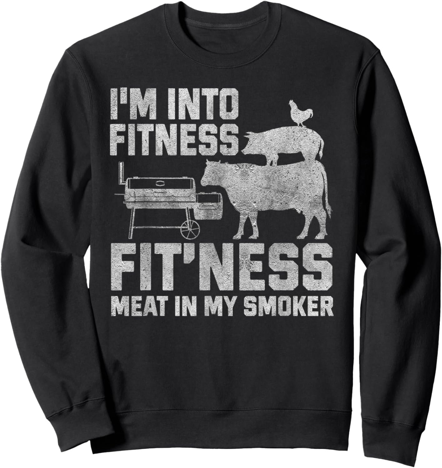 I'm Into Fitness Fit'ness Meat In My Smoker Sweatshirt - Sweatshirt | Black