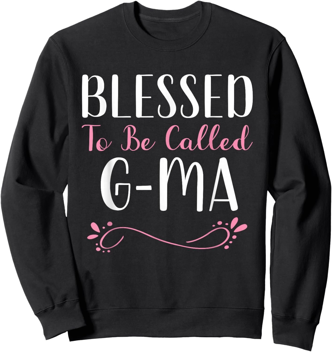Blessed To Be Called G-Ma Grandma Cute Cool GMa Sweatshirt - Sweatshirt | Black