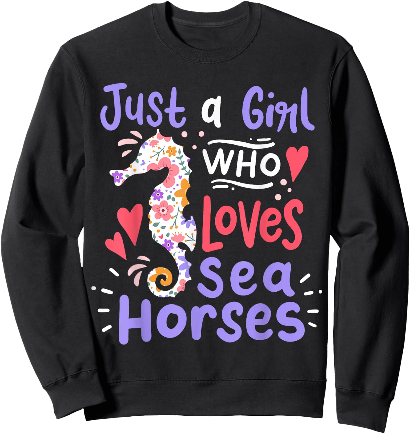 Seahorse Just A Girl Who Loves Seahorses Gift Sweatshirt - Sweatshirt | Black