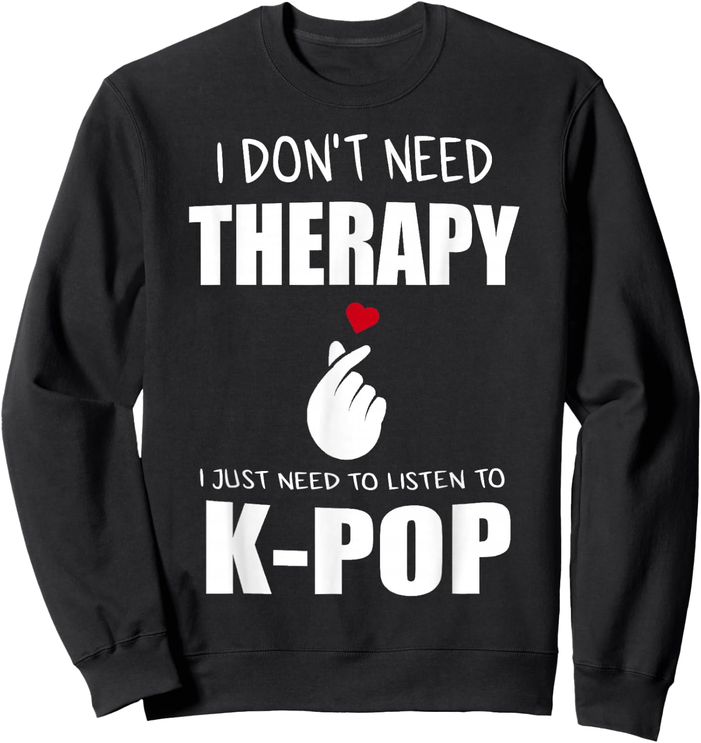 I Just Need Kpop Merch K-pop Merchandise Sweatshirt - Sweatshirt | Black