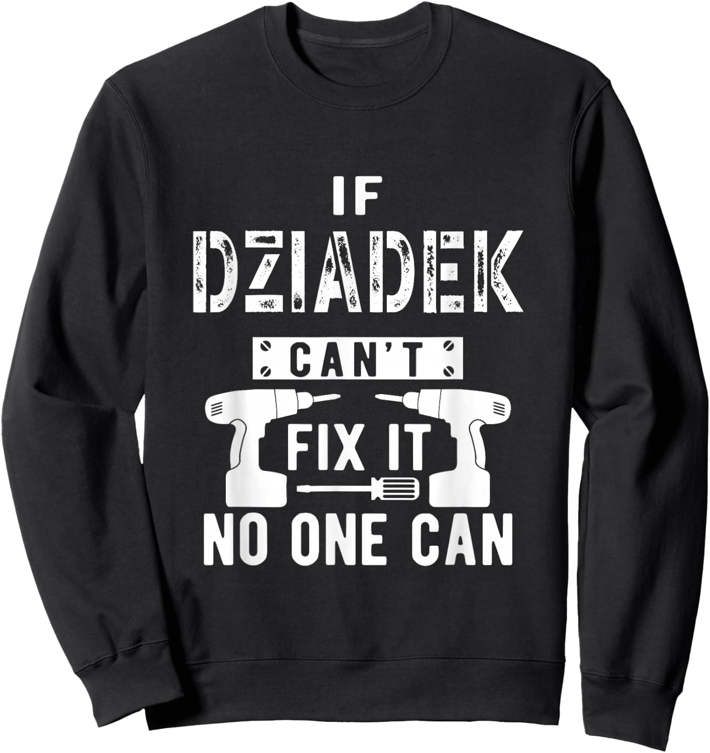 If Dziadek Can't Fix It No One Can Poland Polish Grandpa Sweatshirt - Sweatshirt | Black