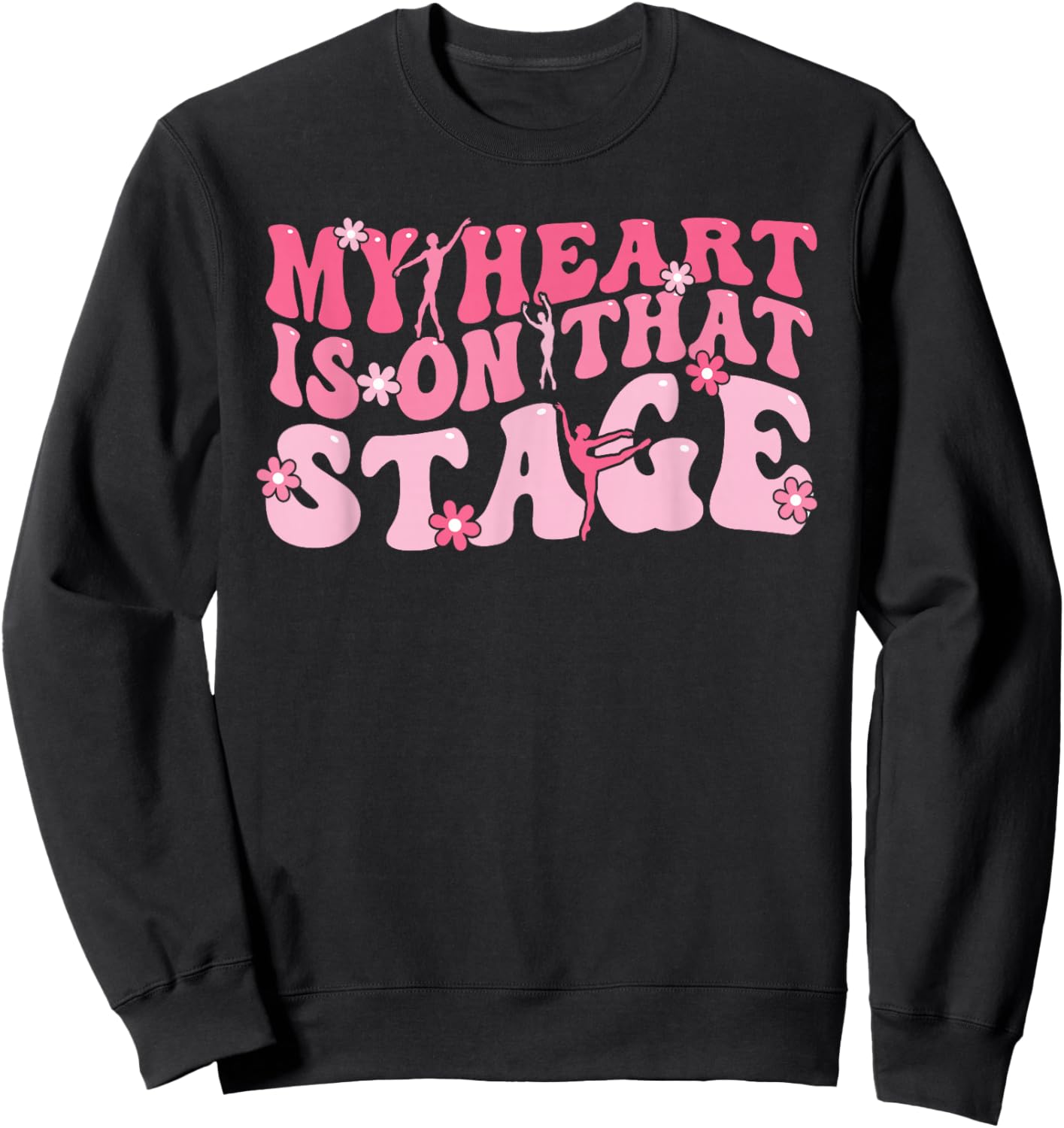 My Heart Is On That Stage Dance Mom Dancer Mama Life Sweatshirt - Sweatshirt | Black