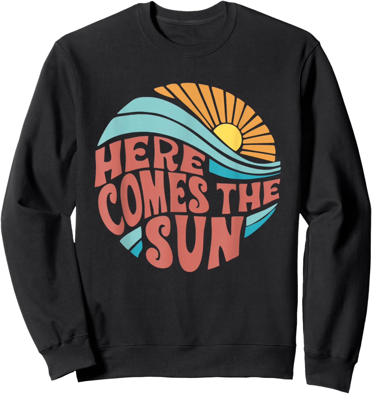 Here Comes The Sun Men Women Toddler Kids Baby Summer Beach Sweatshirt - Sweatshirt | Black