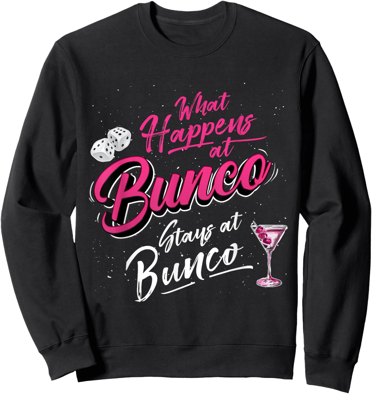 What Happens at Bunco Stays at Bunco Funny Bunco Game Night Sweatshirt - Sweatshirt | Black