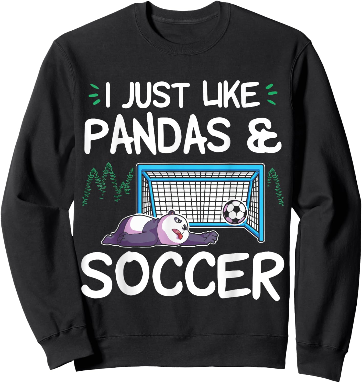 Panda Soccer I just love Pandas and Playing Soccer Sweatshirt - Sweatshirt | Black