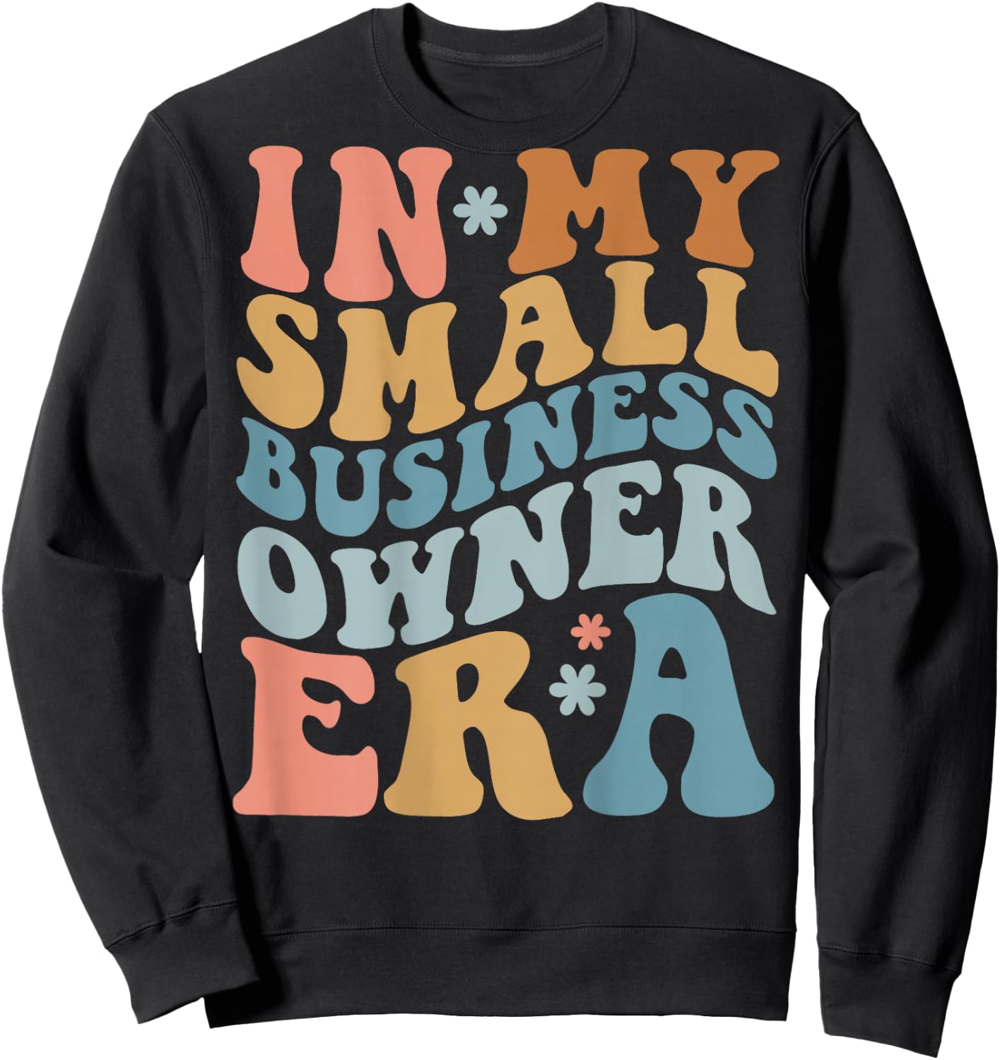 In My Small Business Owner Era, Funny Saying (On Back) Sweatshirt - Sweatshirt | Black
