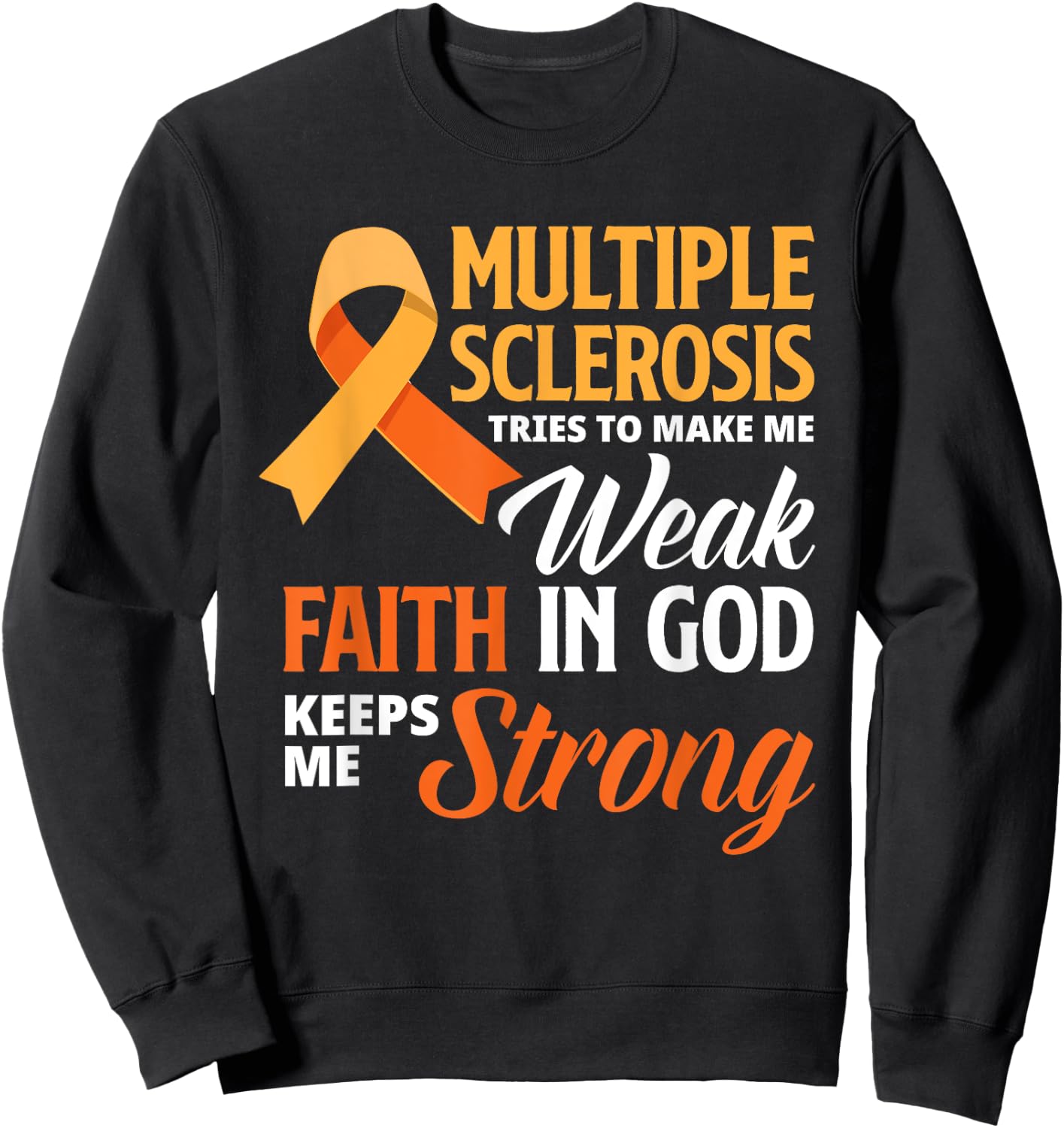 Multiple Sclerosis Faith God Jesus Multiple Sclerosis Sweatshirt - Sweatshirt | Black