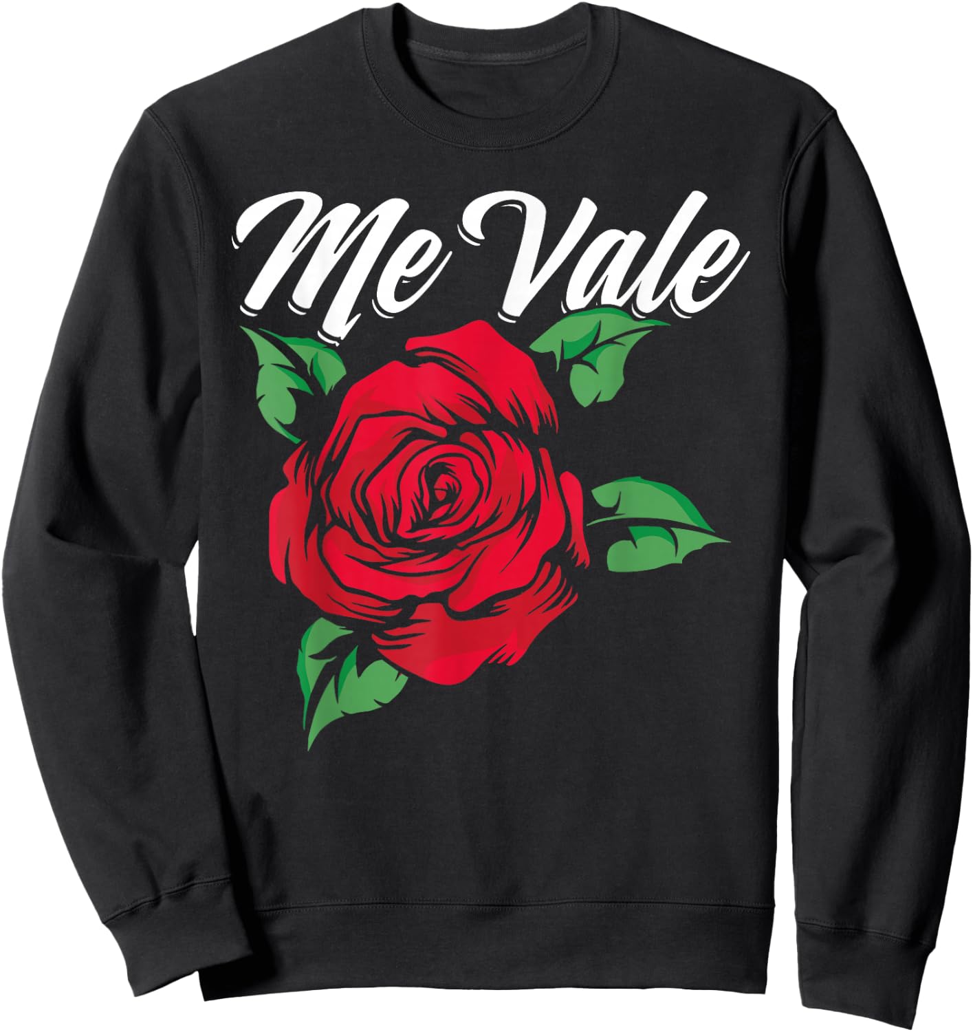 Mexican Slang Me Vale Floral Flower Red Rose Sweatshirt - Sweatshirt | Black