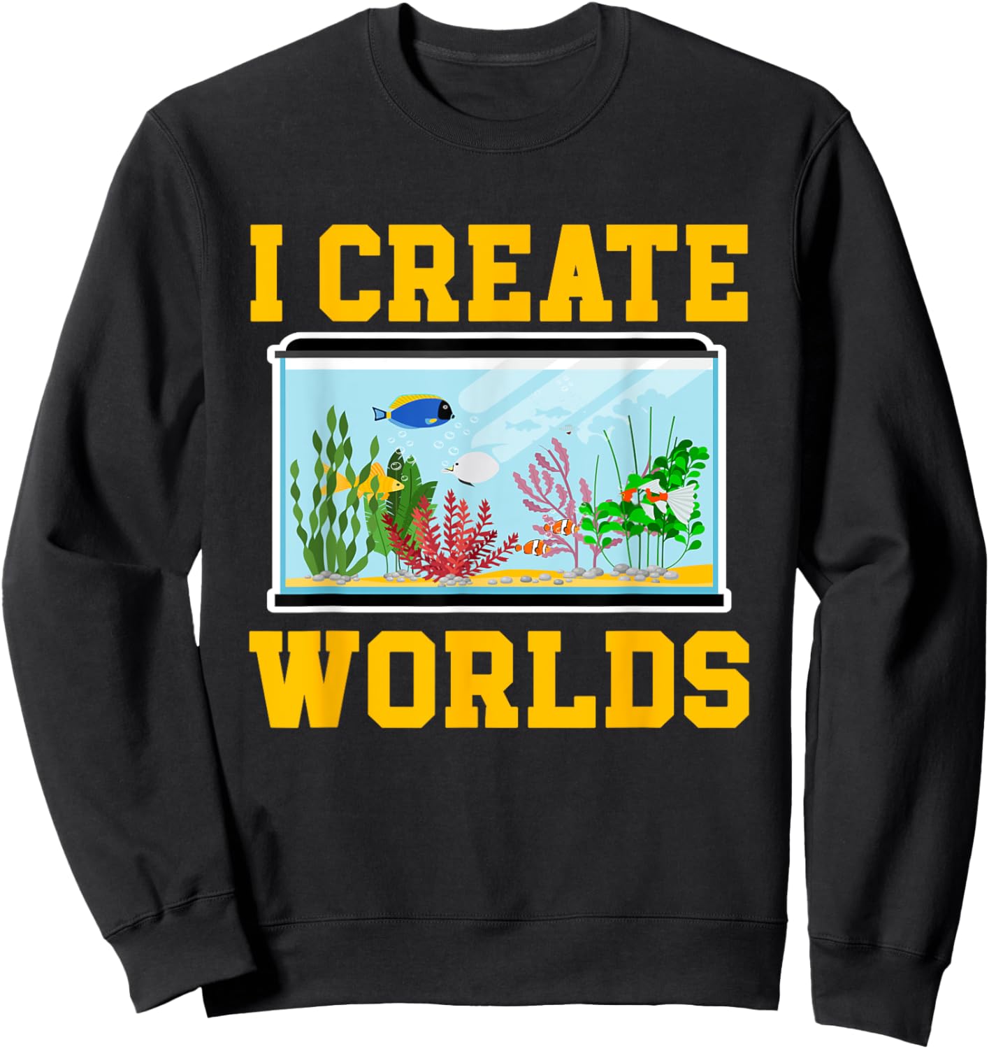 Funny Aquascaping Gifts Fishes Aquascaping Aquarium Fish Keeper I Create Worlds -Adults Black Small Classic Fit Short Sleeve Sweatshirt - Sweatshirt | Black