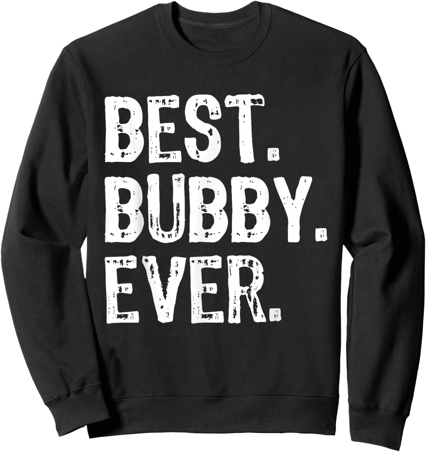 Best Bubby Ever Funny Cool Sweatshirt - Sweatshirt | Black