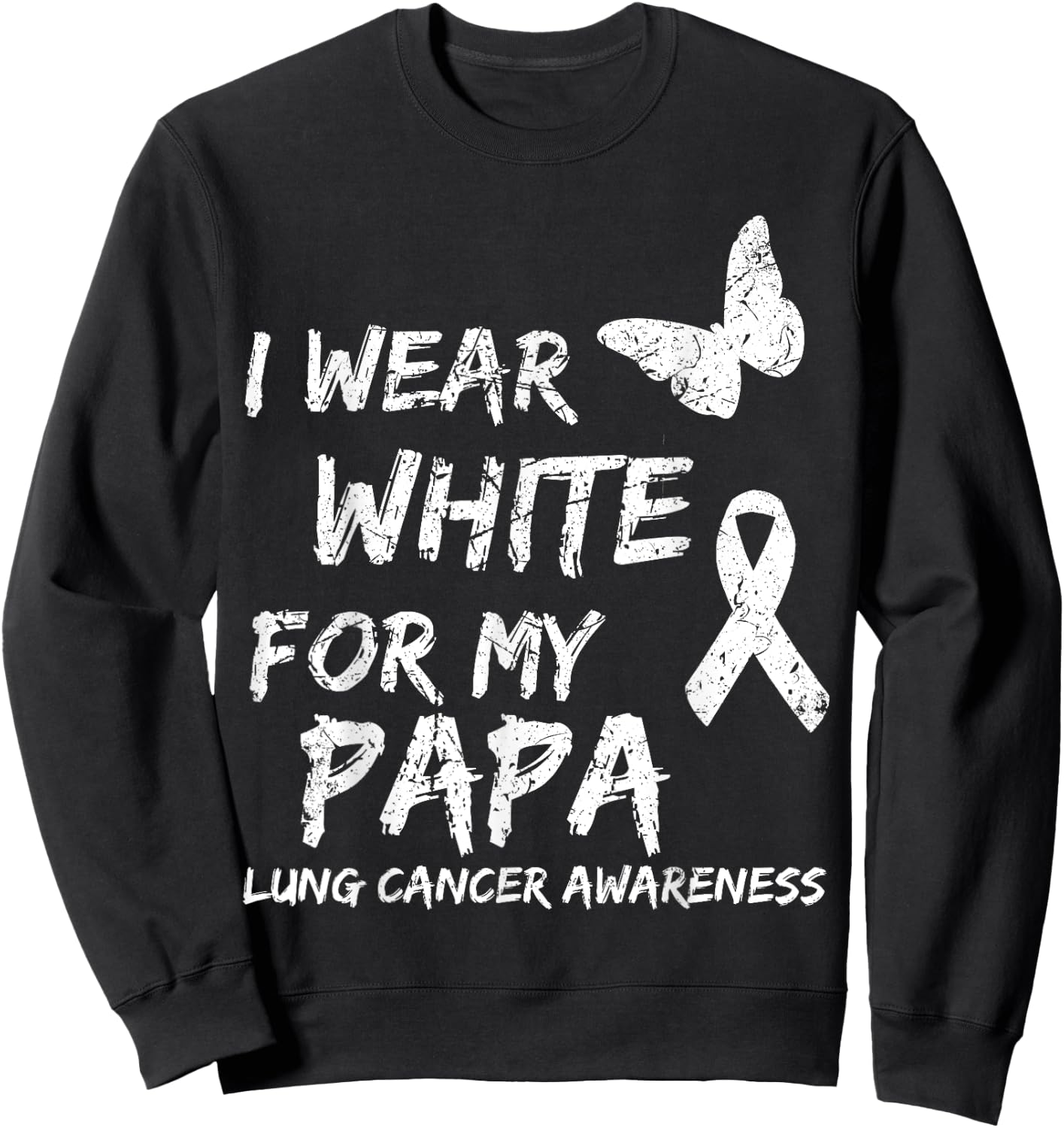 I Wear White For My Papa Lung Cancer Awareness Ribbon Family Sweatshirt - Sweatshirt | Black