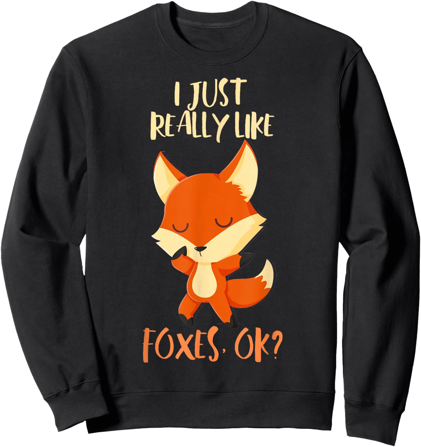 I Just Really Like Foxes Ok Kids Birthday Christmas Gift Sweatshirt - Sweatshirt | Black