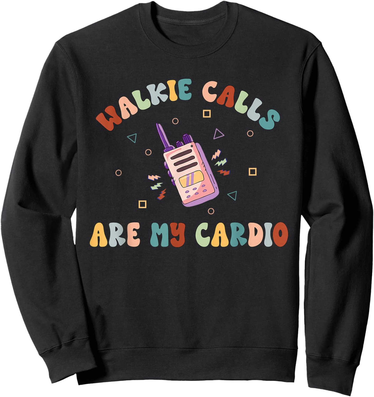 Walkie Calls are My Cardio Special Education Teacher School Sweatshirt - Sweatshirt | Black
