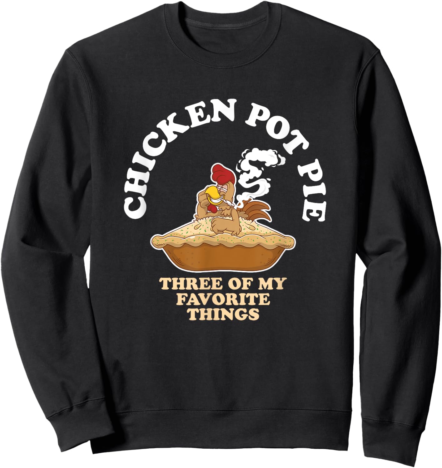 Chicken Pot Pie Favorite Thing Rooster Smoker Sweatshirt - Sweatshirt | Black