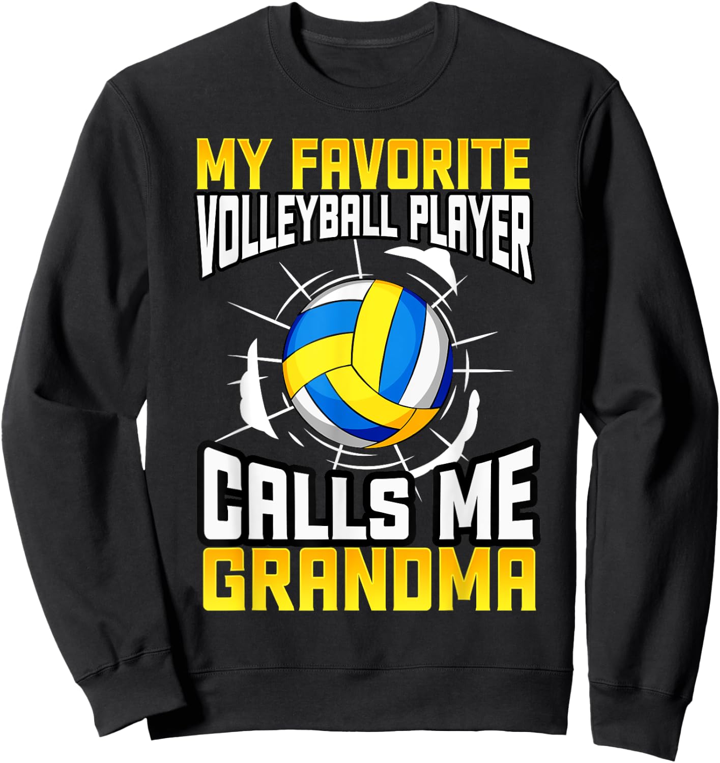 My Favorite Volleyball Player Calls Me Grandma Sweatshirt - Sweatshirt | Black