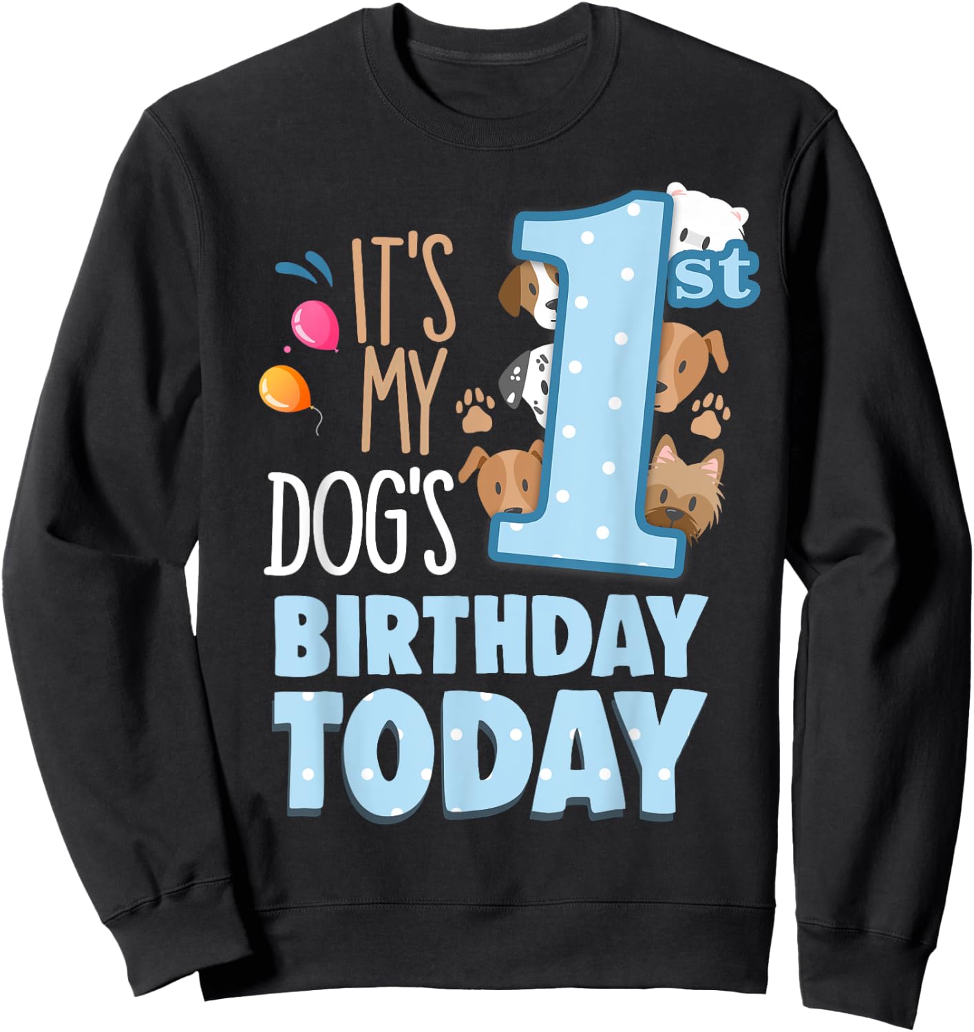 My Dogs 1st Birthday Today Is My Pets Birthday My Dog Bestie Women Girls Kids Sweatshirt - Sweatshirt | Black