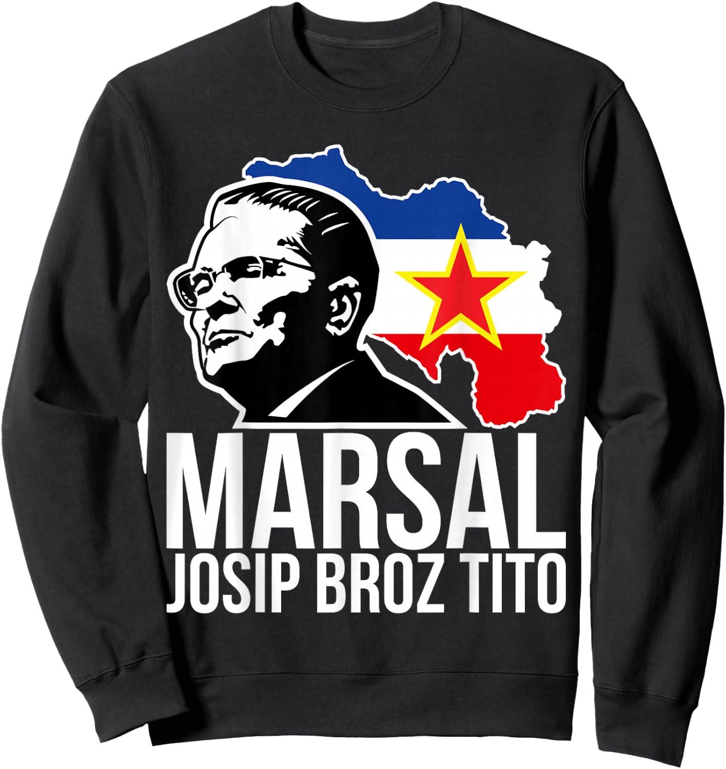 Marsal Josip Broz Tito Yugoslavia Jugoslavija SFRY Sweatshirt - Sweatshirt | Black