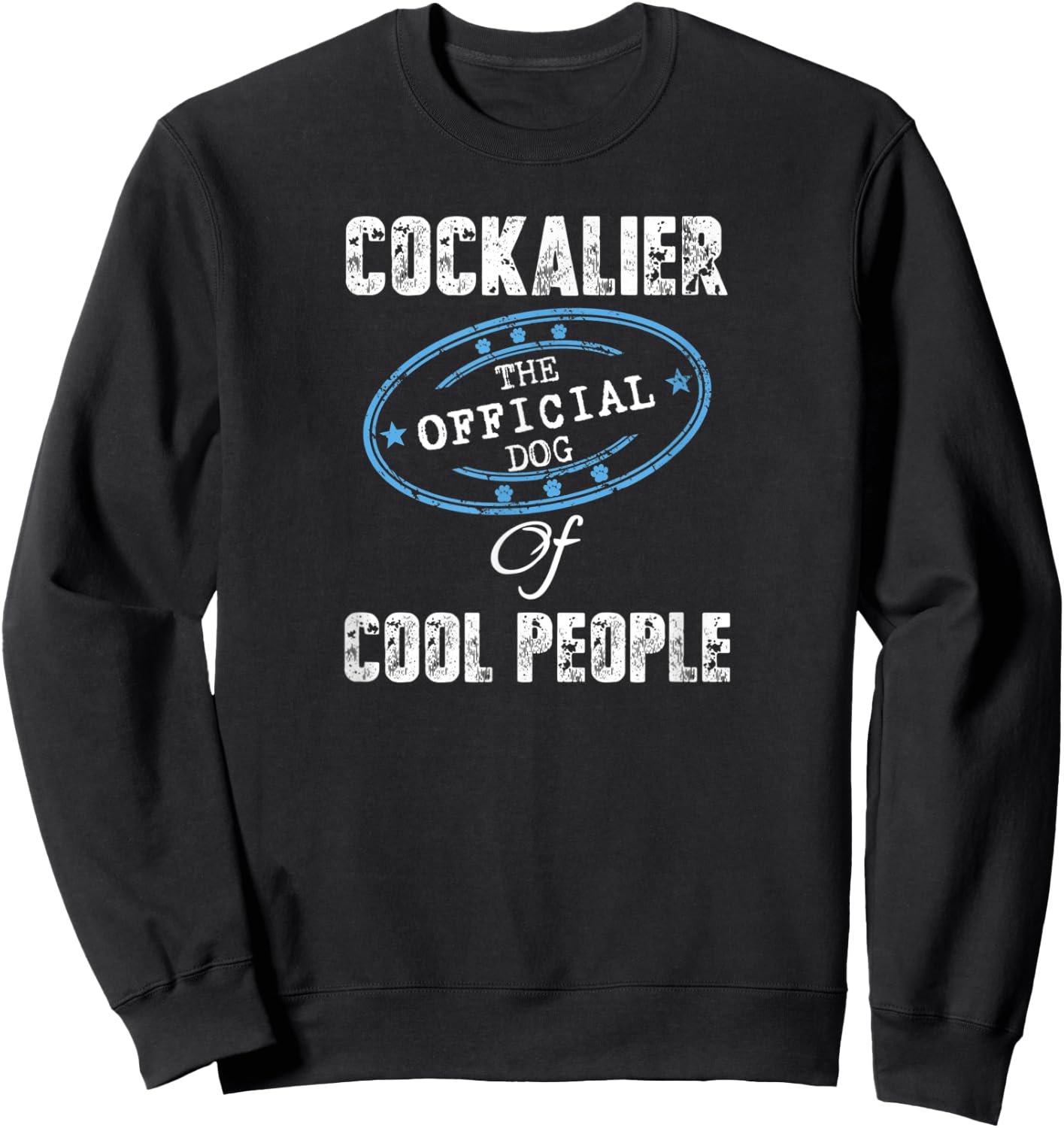 Cockalier Dog Shirt The Official Dog Of Cool People Gift Sweatshirt - Sweatshirt | Black